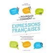 Le pourquoi et le comment des expressions françaises