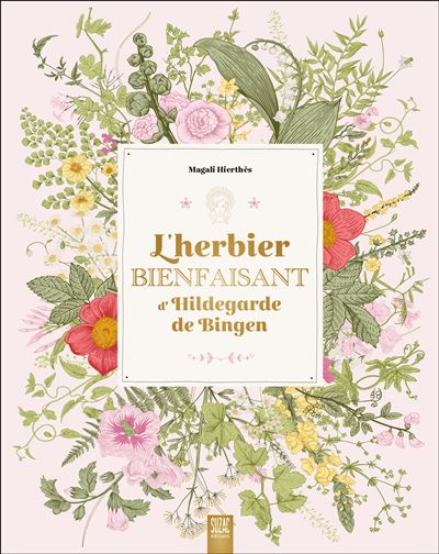 L'herbier bienfaisant d'Hildegarde de Bingen - Magali Hierthès - Suzac - relié - Beau livre