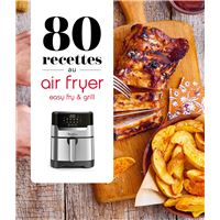80 recettes au Air Fryer - Easy Fry & Grill