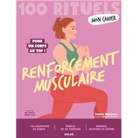 Mon Cahier 100 Rituels Renforcement musculaire - Pour un corps au top !