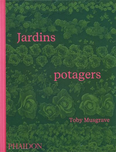 Jardins Potagers - Toby Musgrave - Phaidon France - relié - Beau livre