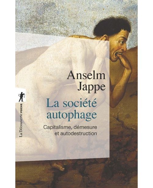 La société autophage - Capitalisme, démesure et autodestruction