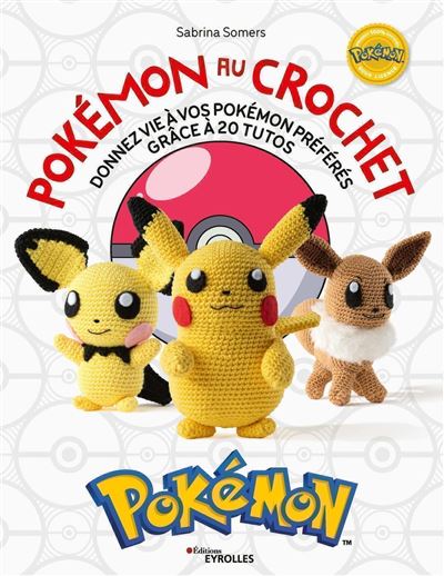 Pokémon au crochet - Donnez vie à vos Pokémon préférés grâce à 20 tutos