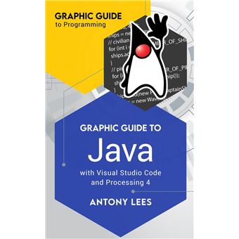 Graphic Guide to Java With Visual Studio Code and Processing 4 Graphic ...