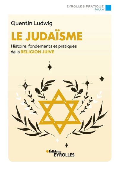 Le judaisme Histoire, fondements et pratiques de la religion