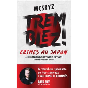 Tremblez ! Crimes au Japon 8 histoires criminelles vraies et flippantes au pays du soleil levant