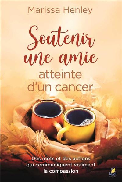 Soutenir une amie atteinte d'un cancer - Marissa Henley - broché