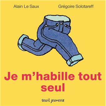 Je M Habille Tout Seul - Relié - Alain Le Saux, Grégoire Solotareff ...