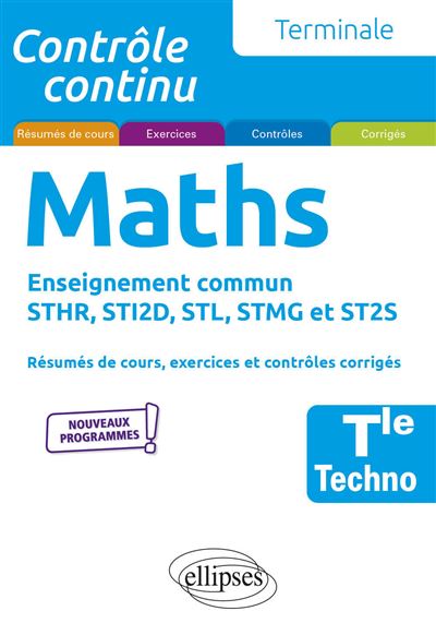 Mathématiques - Terminale technologique enseignement commun STHR, STI2D, STL, STMG et ST2S - Xavier Grand-Jacquot - Ellipses - broché - Scolaire / Universitaire