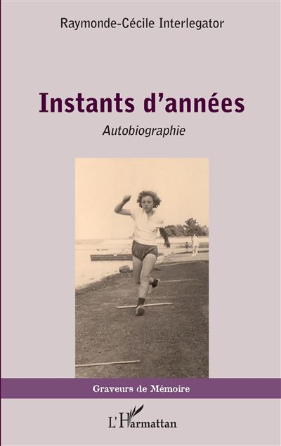 Instants d'annees Autobiographie - Raymonde-Cecile Inter