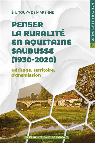 Penser la ruralité en Aquitaine Saubusse (1930-2020) Héritage, territoire, transmission - Eric Touya de Marenne - Presses Universitaires Bordeaux - broché - Essai