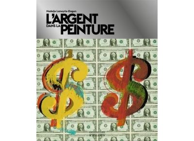 L'argent dans la peinture - Nadeije Laneyrie-Dagen - relié