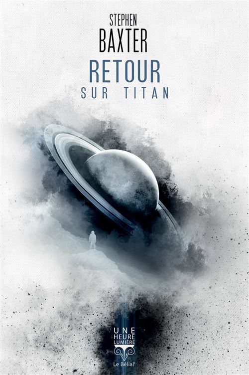 Retour sur Titan - Stephen Baxter - Le Belial Eds - broché - Roman