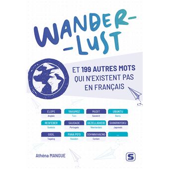 Wanderlust et 199 autres mots qui n’existent pas en français