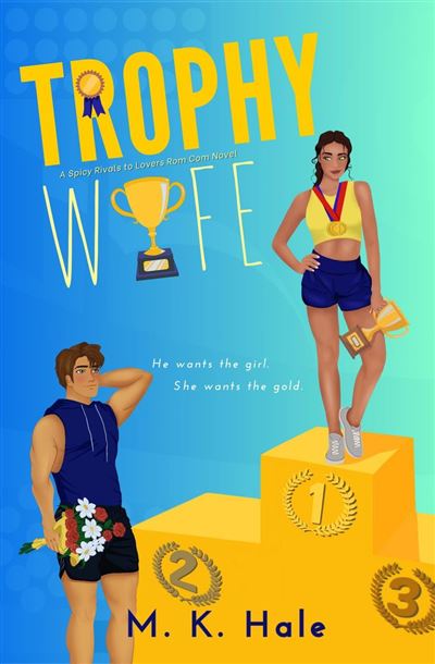 Trophy Wife A Spicy Friends to Rivals to Lovers Sports Rom-C
