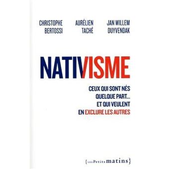 Nativisme - Ceux qui sont nés quelque part... et qui veulent en exclure les autres - 1