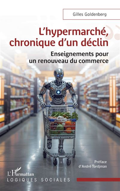 L'hypermarché, chronique d'un déclin - Gilles Goldenberg (2025) L'hypermarché, chronique d'un déclin - Gilles Goldenberg (2025)