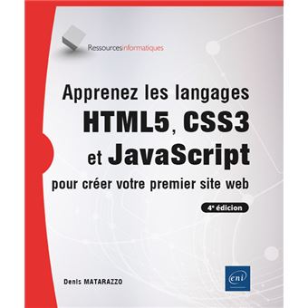 Apprenez les langages HTML5, CSS3 et JavaScript pour créer votre premier site web (4e édition)