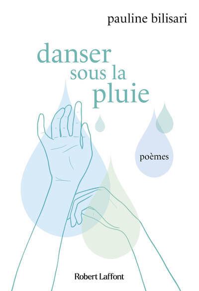 Danser sous la pluie - Pauline Bilisari - Robert Laffont - broché - Poésie