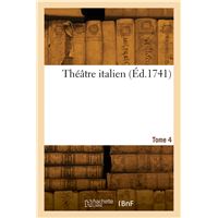 Théâtre italien. Tome 4