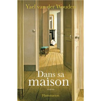 Dans sa maison - broché - Yael Van Der Wouden, Nathalie Bru - Achat Livre ou ebook | fnac