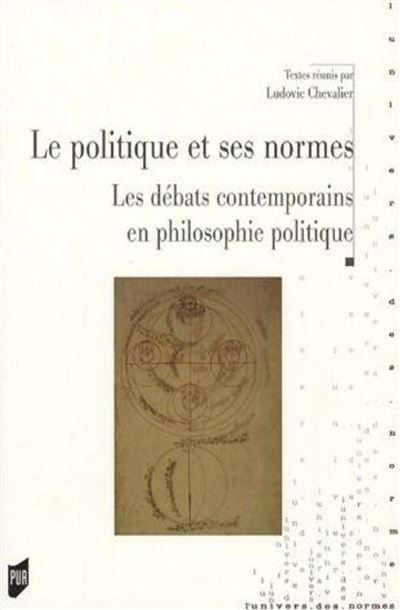 Politique et ses normes. le debat contemporain en philosophi