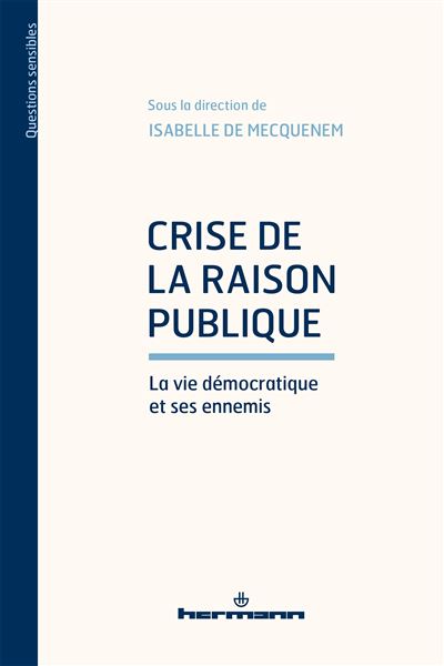 Crise de la raison publique La vie démocratique et ses ennemis - Isabelle de Mecquenem - Hermann - broché - Essai - Hermann