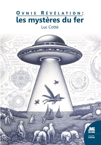 Ovnis Révélation : les mystères du fer - Luc Cotte - broché