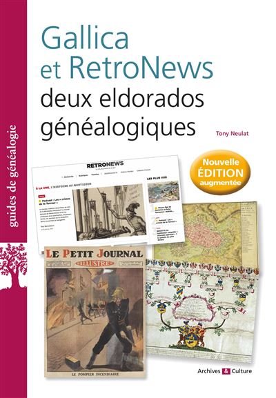 Gallica et RetroNews : deux eldorados généalogiques Nouvelle édition augmentée - Tony Neulat - Archives Et Culture - broché - Guide