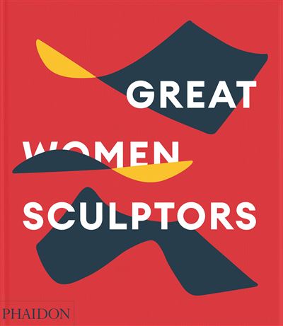 Great women sculptors anglais - Phaidon - Phaidon Press - relié - Beau livre