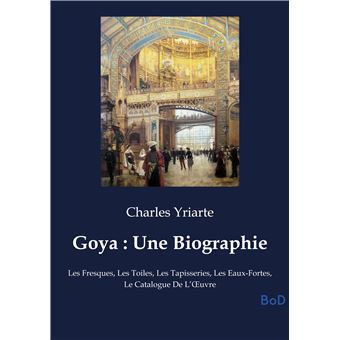 Goya : Une Biographie - 1