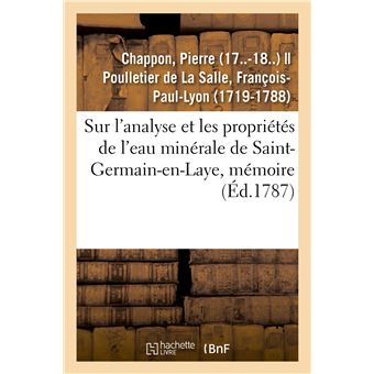 Sur l'analyse et les propriétés de l'eau minérale de Saint-Germain-en-Laye, mémoire