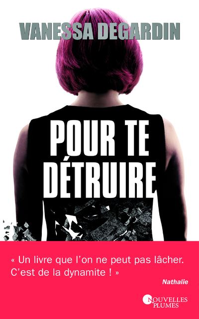 Pour te détruire - Vanessa Degardin - broché