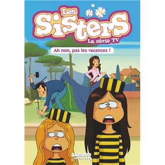 Les Sisters - Les Sisters, Ah non, pas les vacances ! T02 - 1