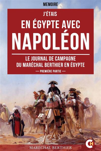 J'étais en Égypte avec Napoléon - Louis-Alexandre Berthier (2025) J'étais en Égypte avec Napoléon - Louis-Alexandre Berthier (2025)