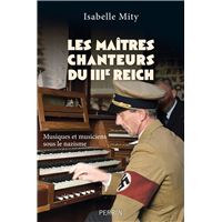Les maîtres chanteurs du IIIe Reich - Musiques et musiciens sous le nazisme