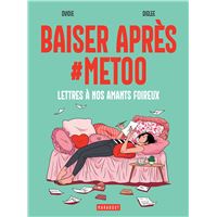 BAISER APRES ME TOO REPENSER LES RAPPORTS ENTRE LES SEXES