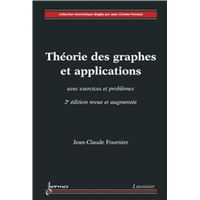 Théorie des graphes et applications avec exercices et problèmes (2° édition revue et augmentée)