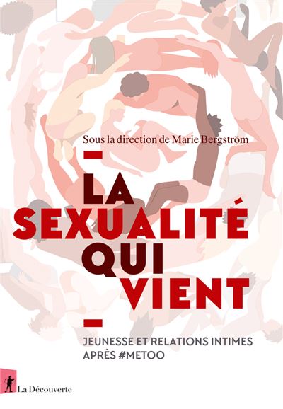 La sexualite qui vient - Jeunesse et relations intimes apres