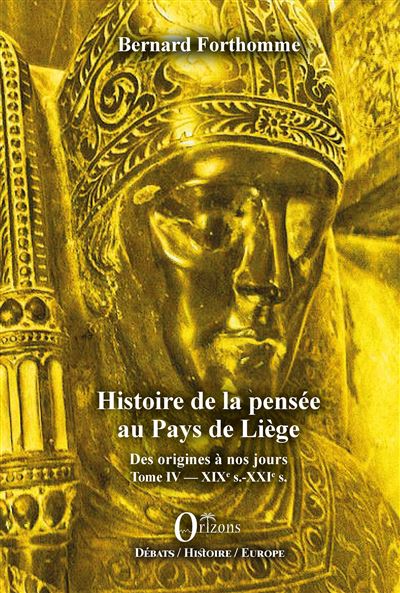 Histoire de la pensée au Pays de Liège Tome IV - Bernard Forthomme - broché