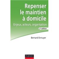 Repenser le maintien à domicile - 2e éd. - Enjeux, acteurs, organisation
