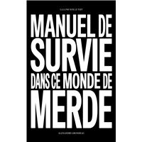 Manuel de survie dans ce monde de merde