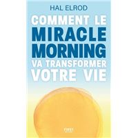 Comment le Miracle Morning va transformer votre vie
