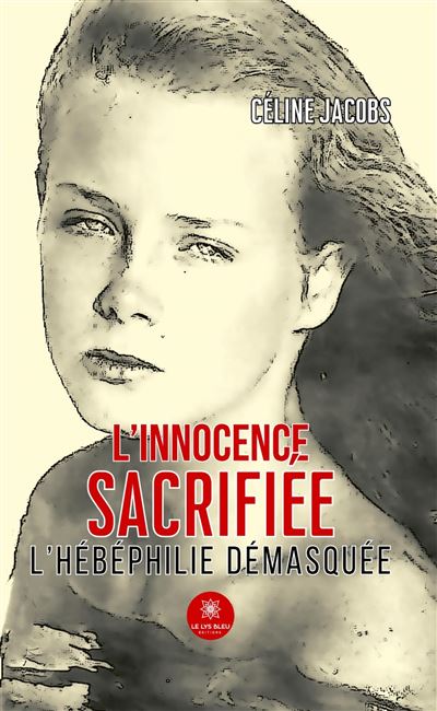 L’innocence sacrifiée - L’hébéphilie démasquée
