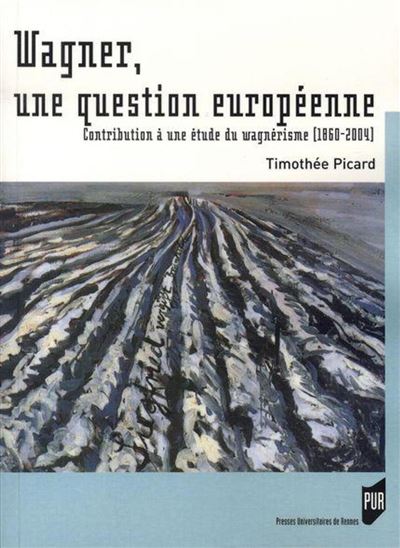 Wagner. une question europeenne (1860-2004) -  Pur - broché