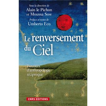 Le Renversement du ciel. Parcours d'anthropologie réciproque. - 1