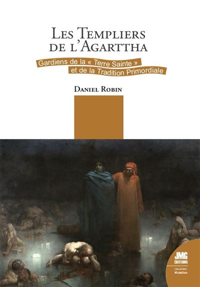 Les Templiers de l'Agarttha - Gardiens de la Terre Sainte et de la Tradition Primordiale - Daniel Robin - broché
