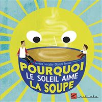 Pourquoi Le Soleil Aime La Soupe