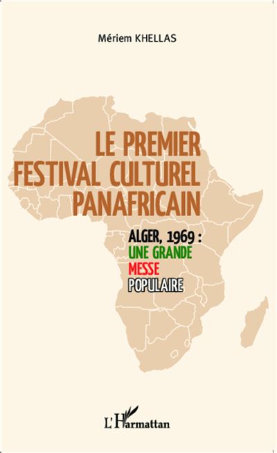 Le premier festival culturel panafricain Alger, 1969  une gr