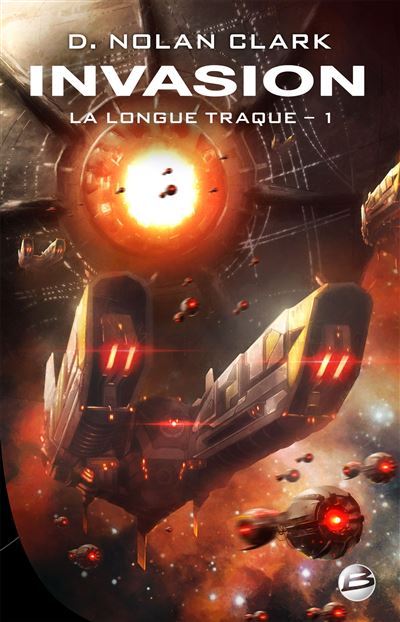 La Longue Traque, T1 : Invasion - D. Nolan Clark - broché